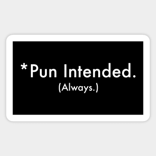 Pun Always Intended Sticker